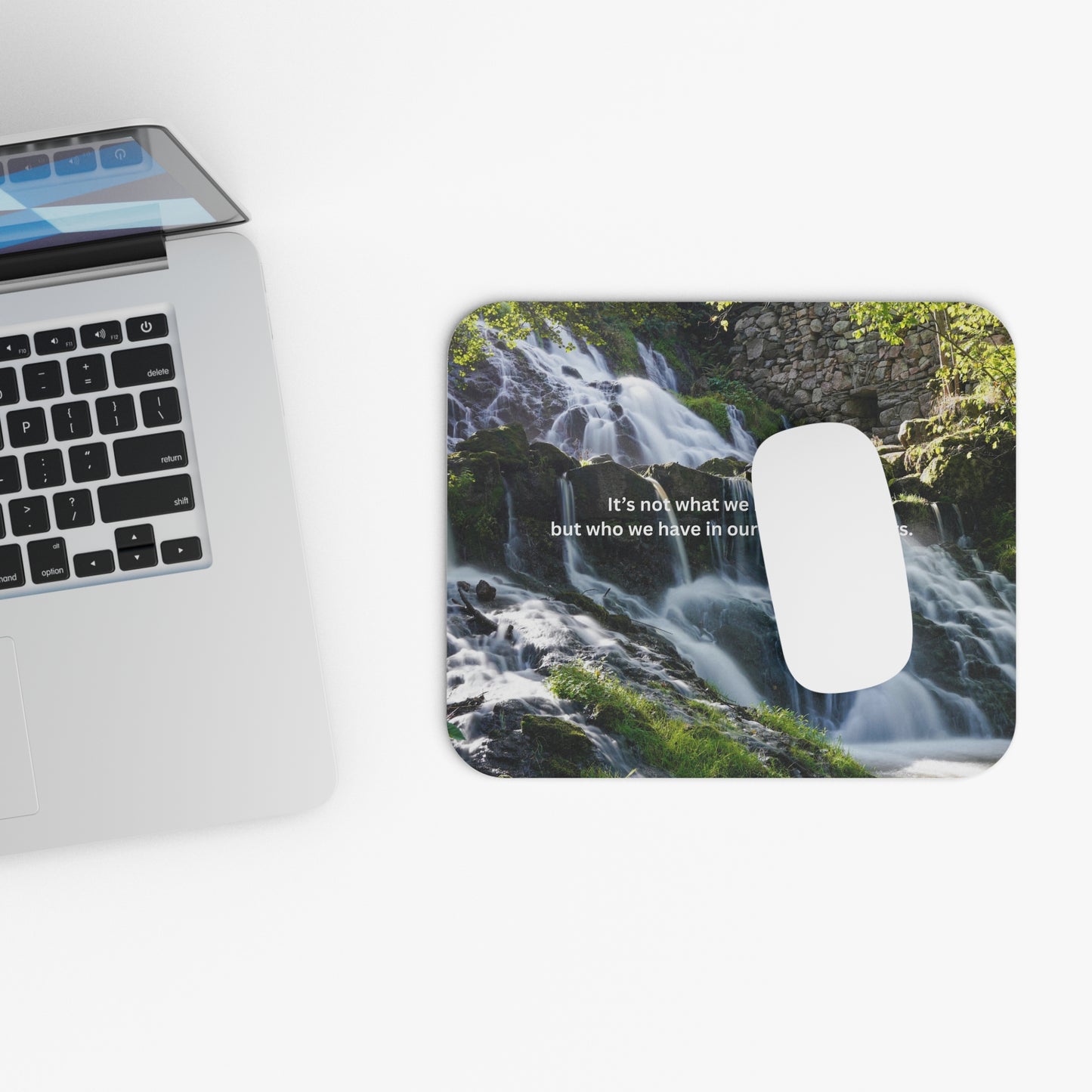 Inspirational Waterfall Mouse Pad — "It's not what we have in life, but who we have"