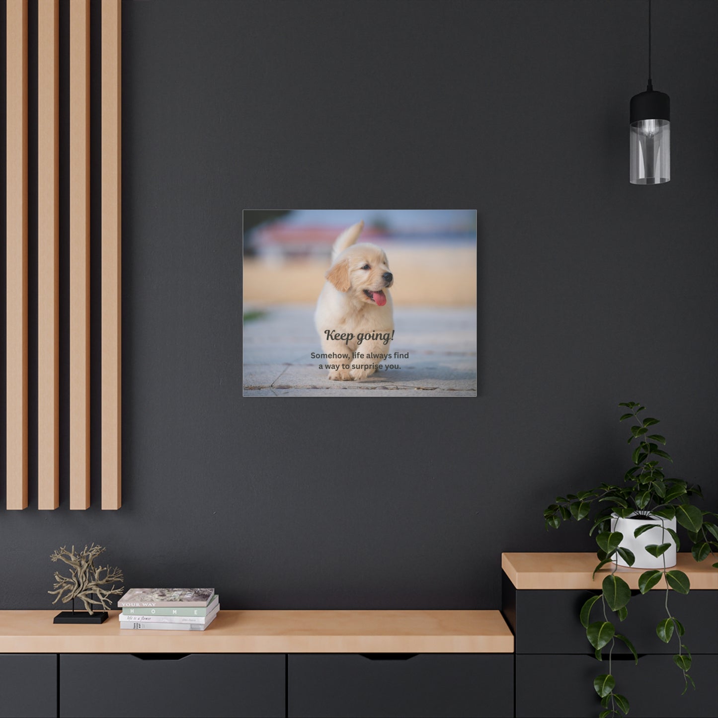 Motivational Puppy Canvas Print — "Keep going! Somehow, life always finds a way to surprise you."
