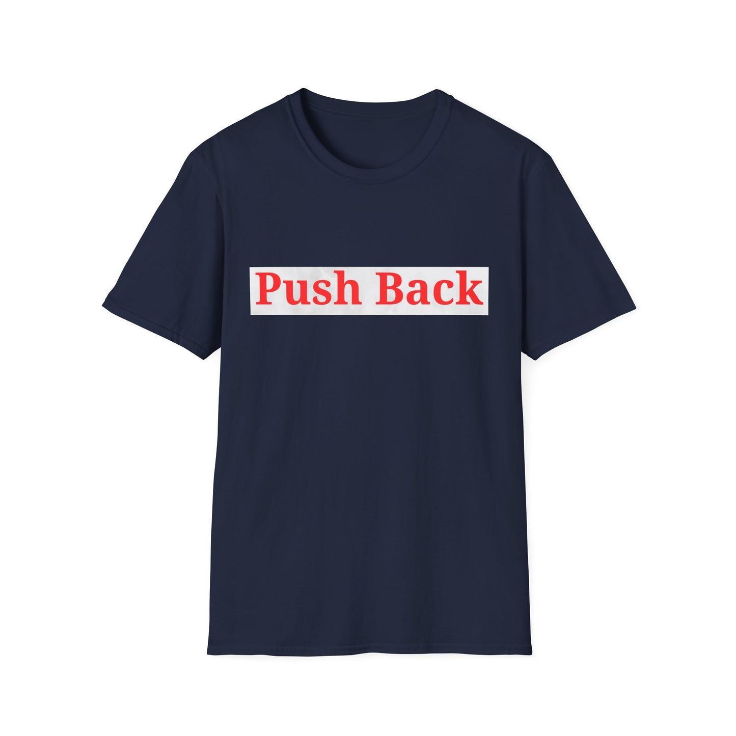 Push Back Softstyle T-Shirt - Casual Daily Wear, Gift for Friends, Empowerment Tee, Comfortable Everyday Shirt, Ideal for Events