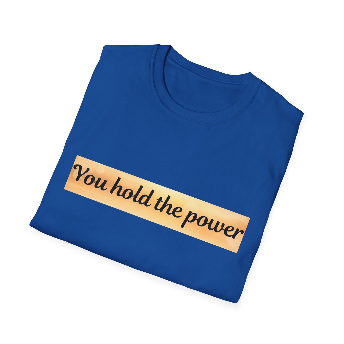Empowering T-Shirt - You Hold the Power - Motivational Apparel, Casual, Gift for Her, Gift for Him, Confidence Boost