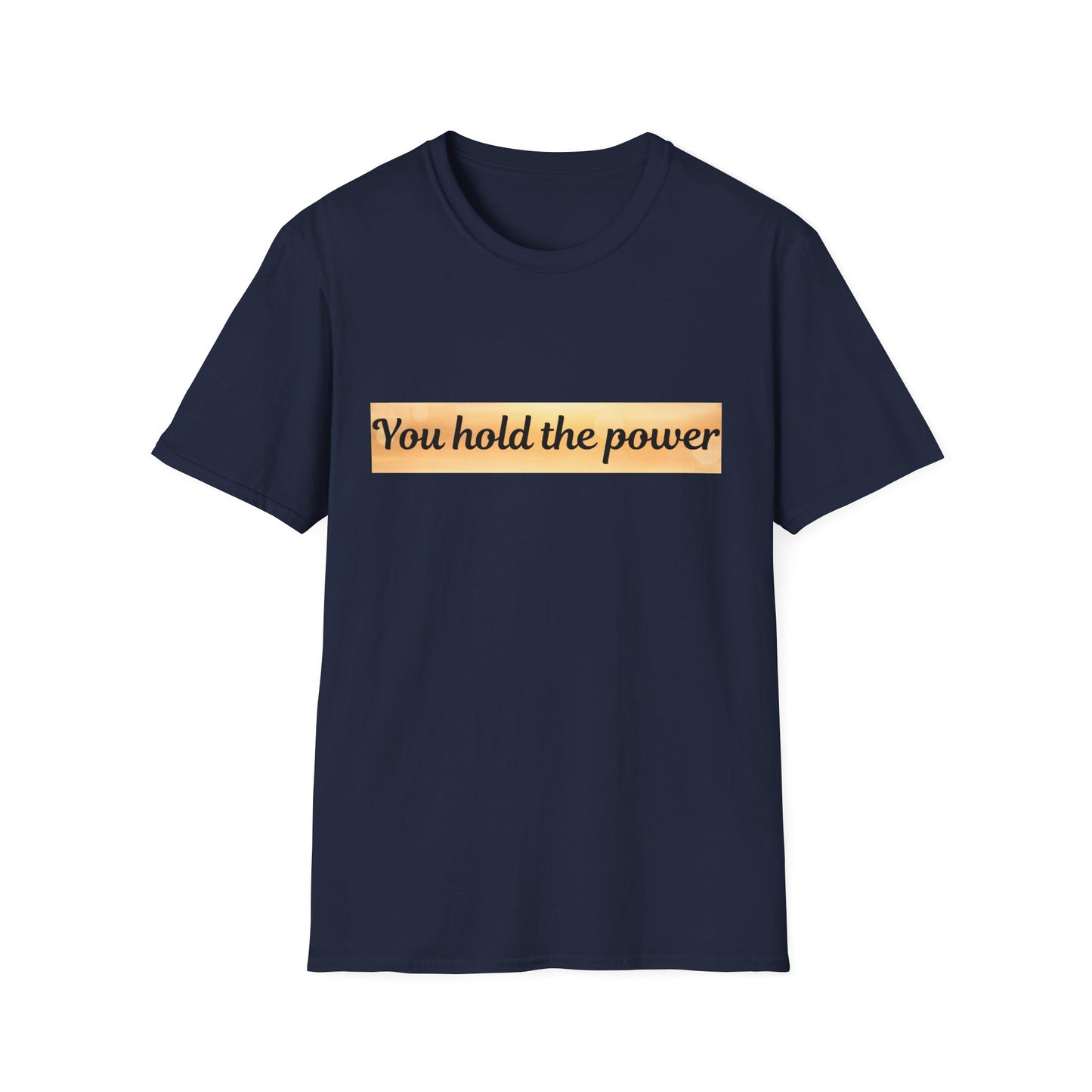 Empowering T-Shirt - You Hold the Power - Motivational Apparel, Casual, Gift for Her, Gift for Him, Confidence Boost