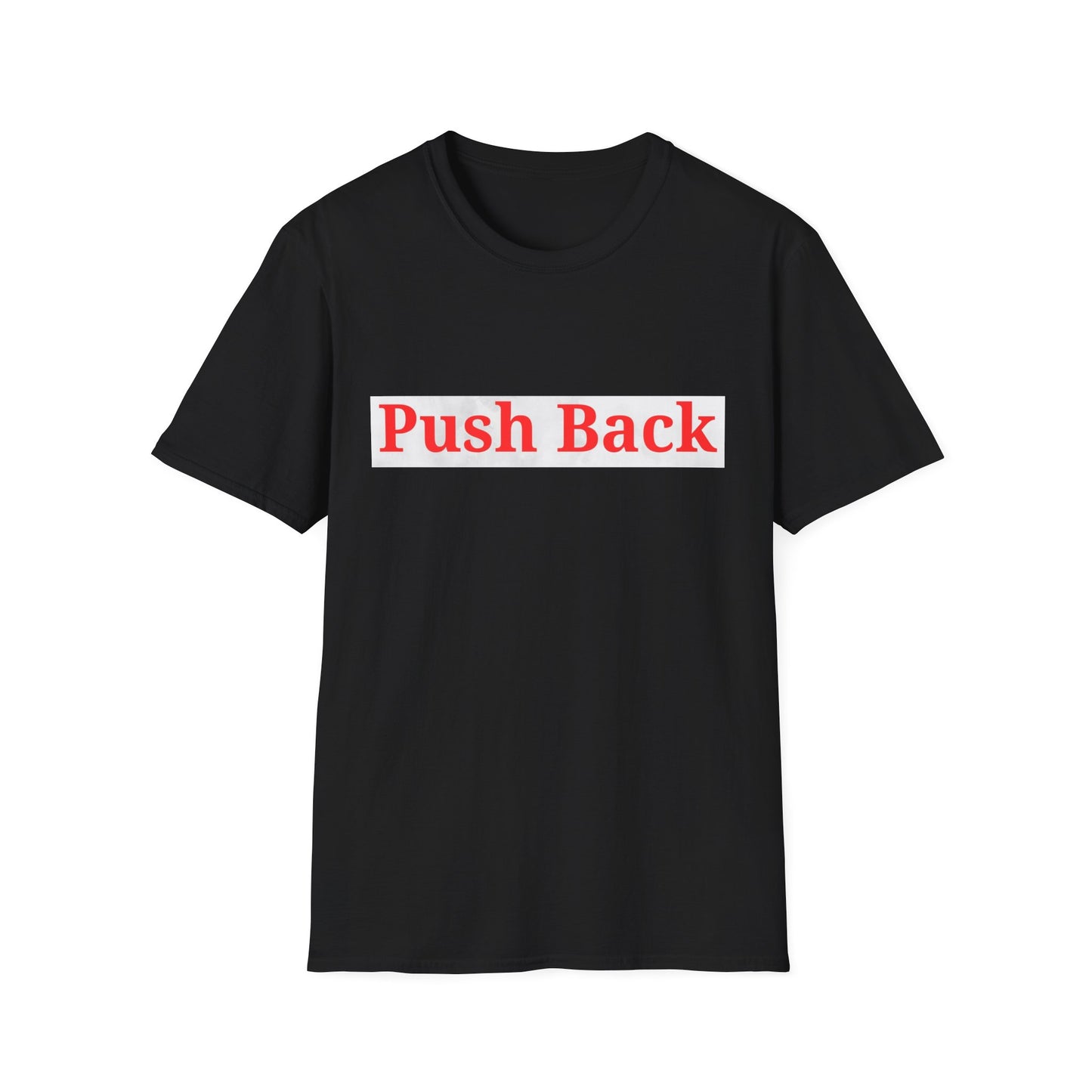 Push Back Softstyle T-Shirt - Casual Daily Wear, Gift for Friends, Empowerment Tee, Comfortable Everyday Shirt, Ideal for Events