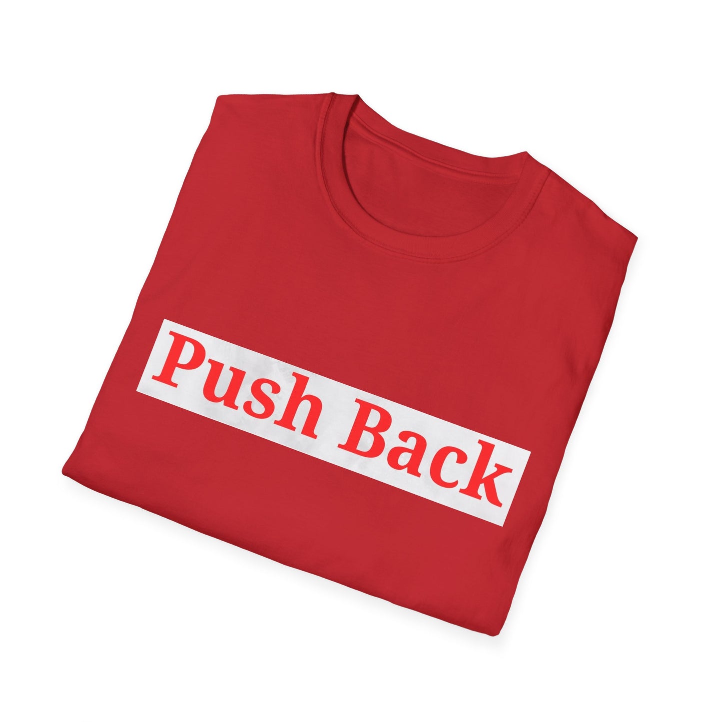 Push Back Softstyle T-Shirt - Casual Daily Wear, Gift for Friends, Empowerment Tee, Comfortable Everyday Shirt, Ideal for Events