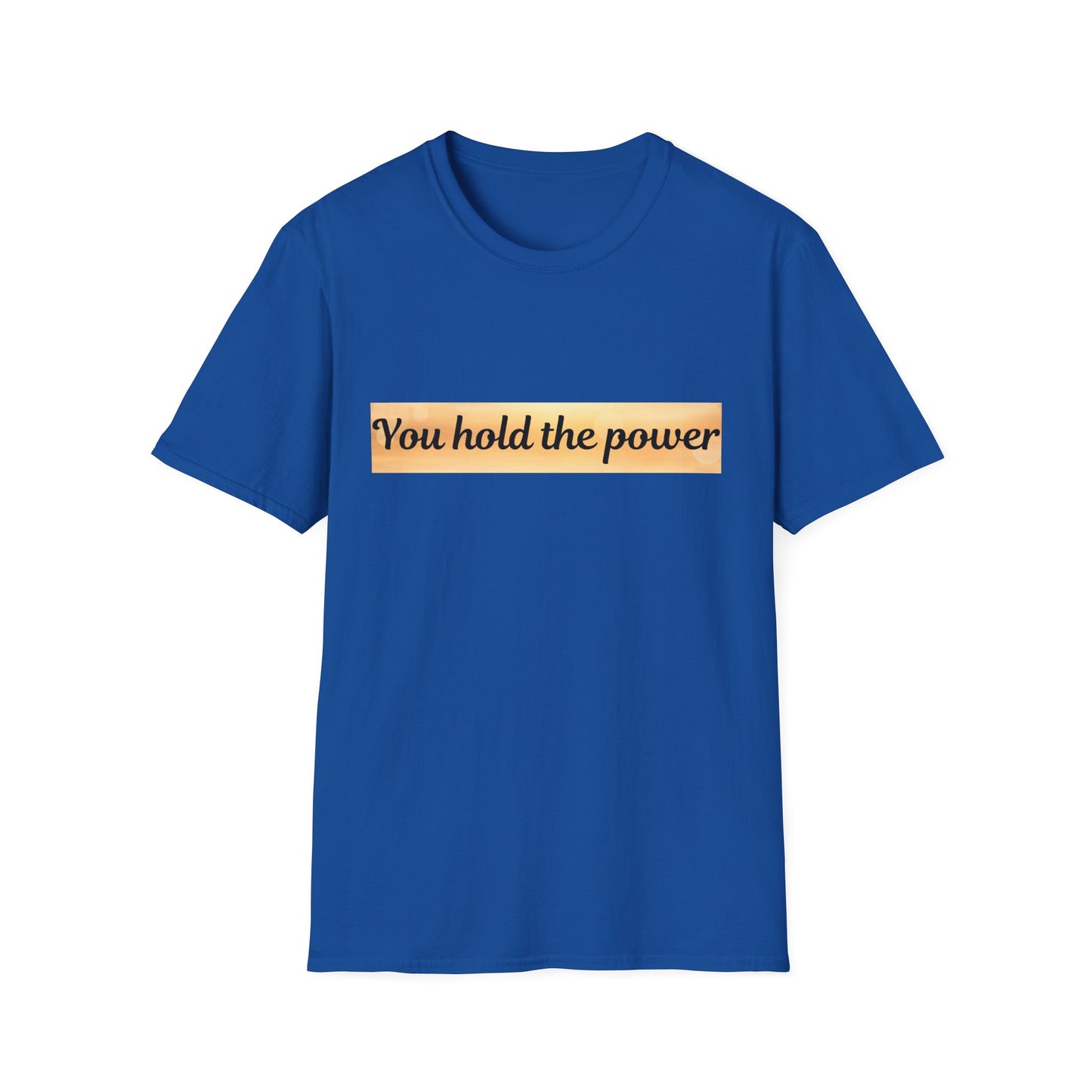 Empowering T-Shirt - You Hold the Power - Motivational Apparel, Casual, Gift for Her, Gift for Him, Confidence Boost