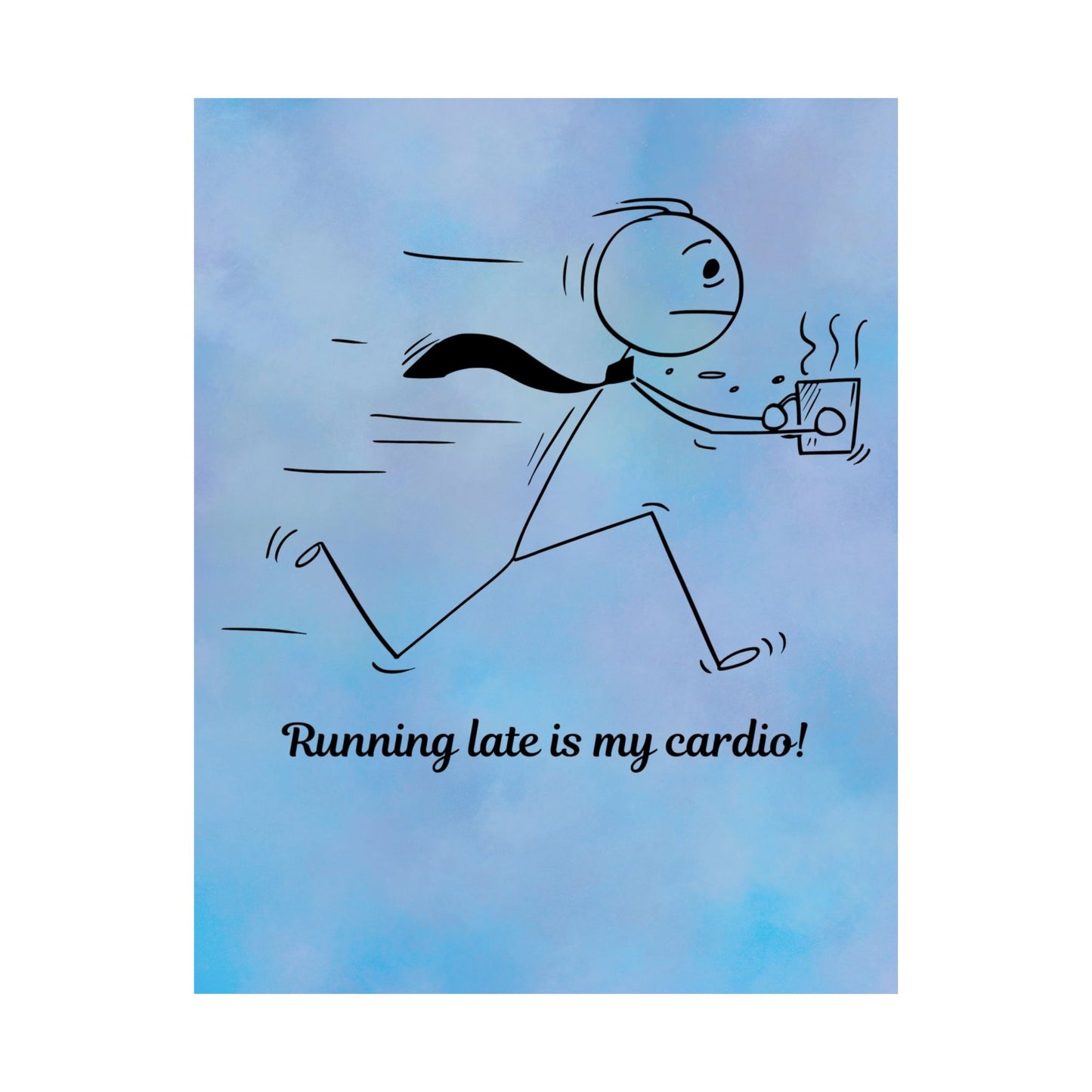 Running Late Motivational Poster, Home Office Wall Art, Gift for Coffee Lovers, Funny Decor, Running Late is My Cardio!