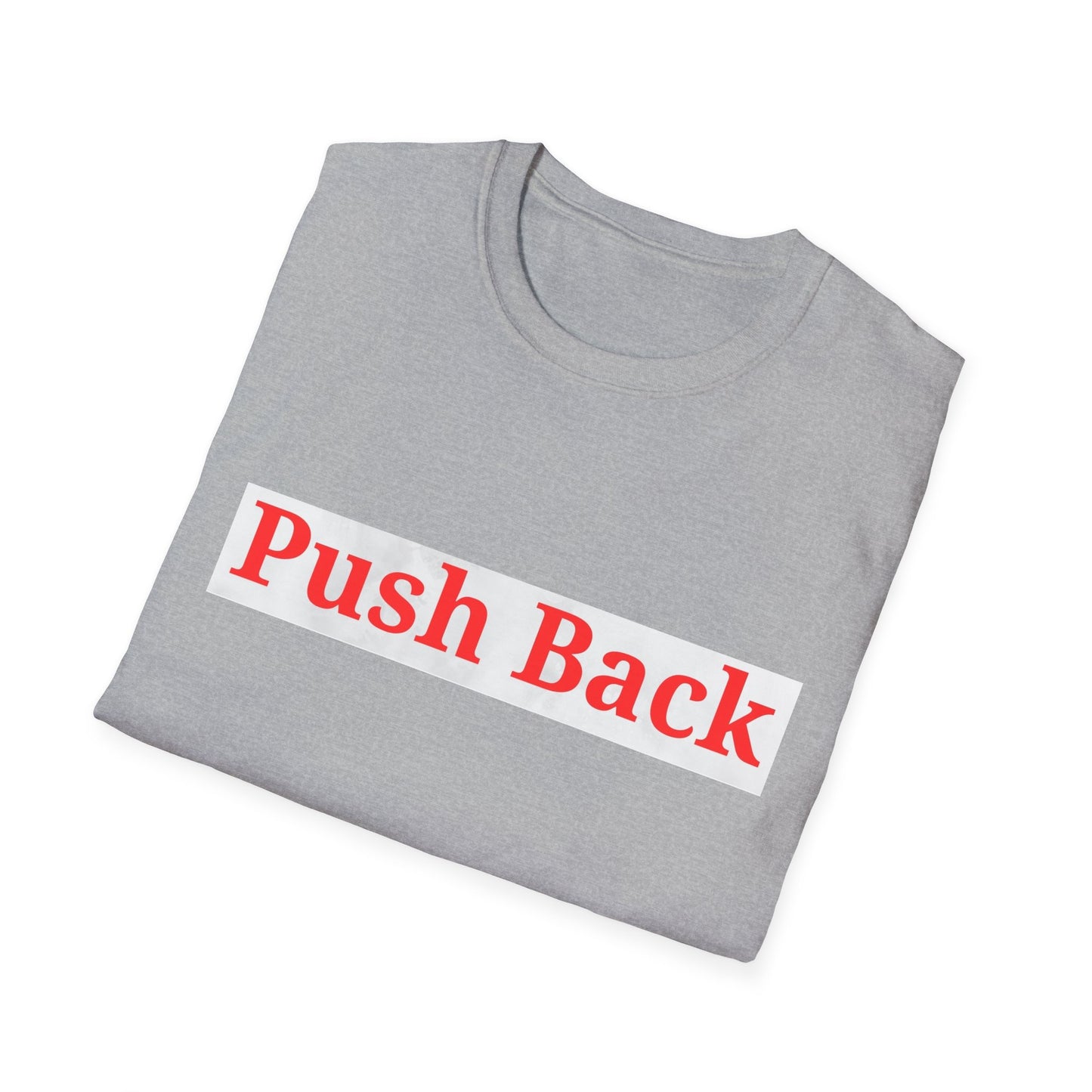 Push Back Softstyle T-Shirt - Casual Daily Wear, Gift for Friends, Empowerment Tee, Comfortable Everyday Shirt, Ideal for Events