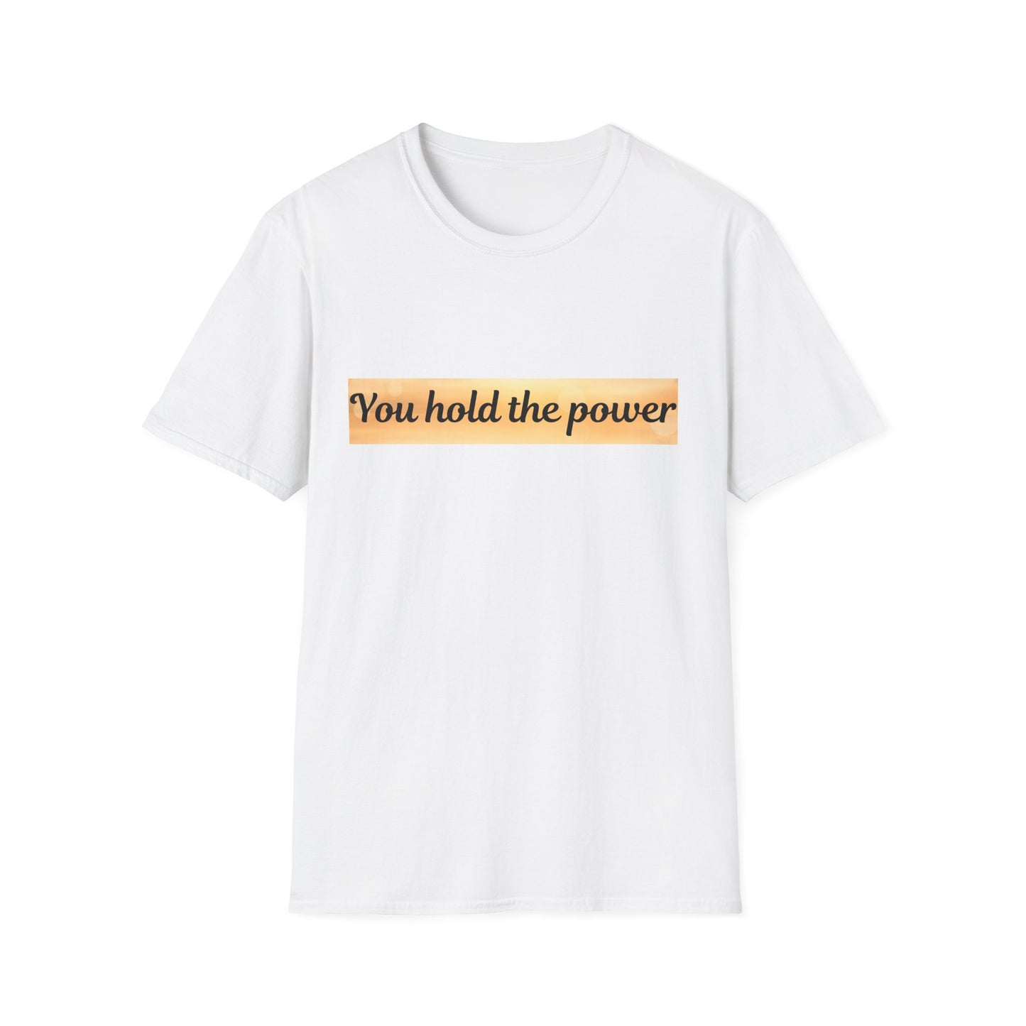 Empowering T-Shirt - You Hold the Power - Motivational Apparel, Casual, Gift for Her, Gift for Him, Confidence Boost
