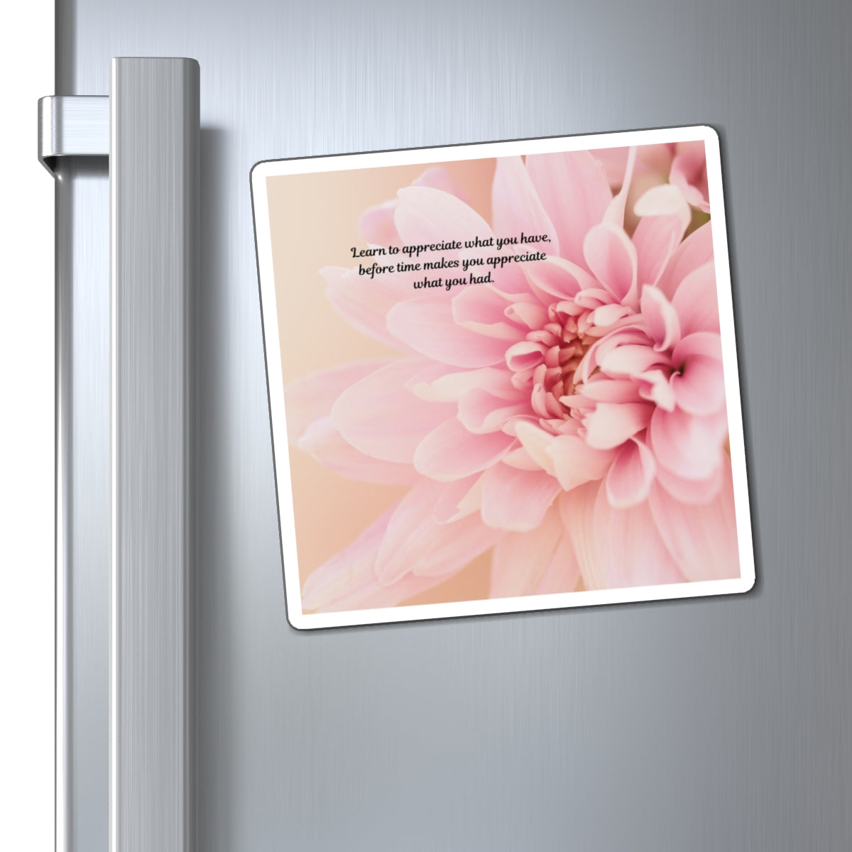 Inspirational Pink Dahlia Magnet — "Learn to appreciate what you have" Refrigerator Decor