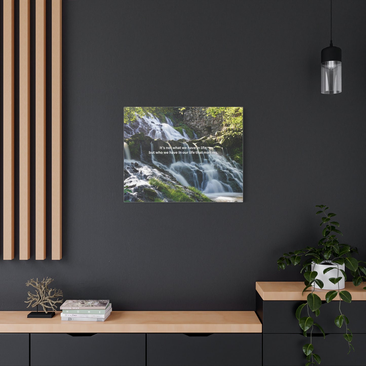 Inspirational Waterfall Canvas — "It's not what we have in life, but who we have in our life that matters"