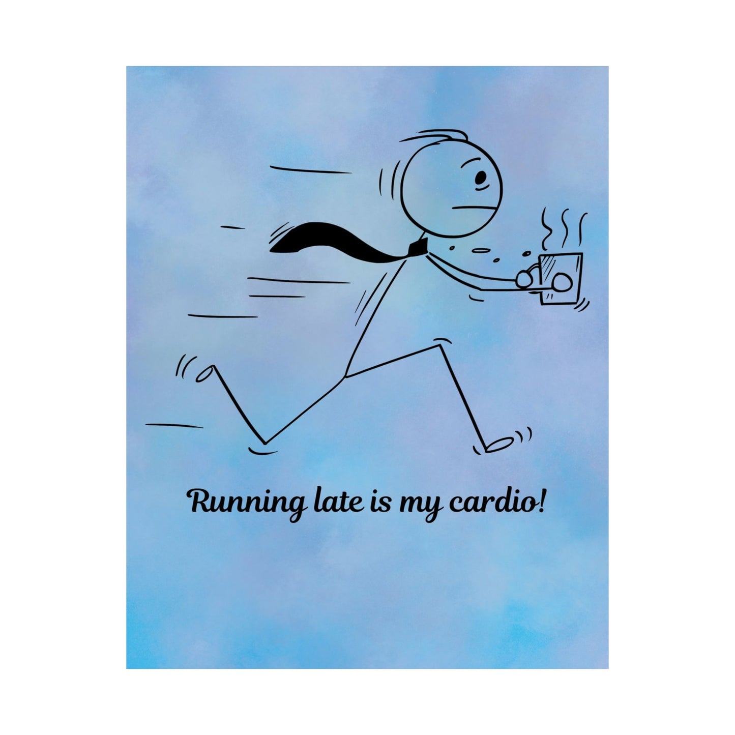 Running Late Motivational Poster, Home Office Wall Art, Gift for Coffee Lovers, Funny Decor, Running Late is My Cardio!