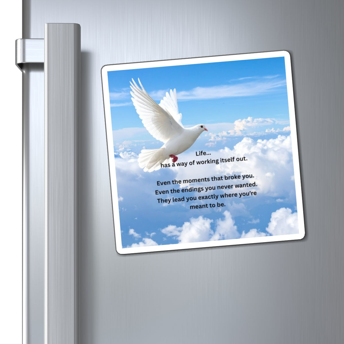 Inspirational Dove Magnet — "Life has a way of working itself out" Refrigerator Quote Magnet