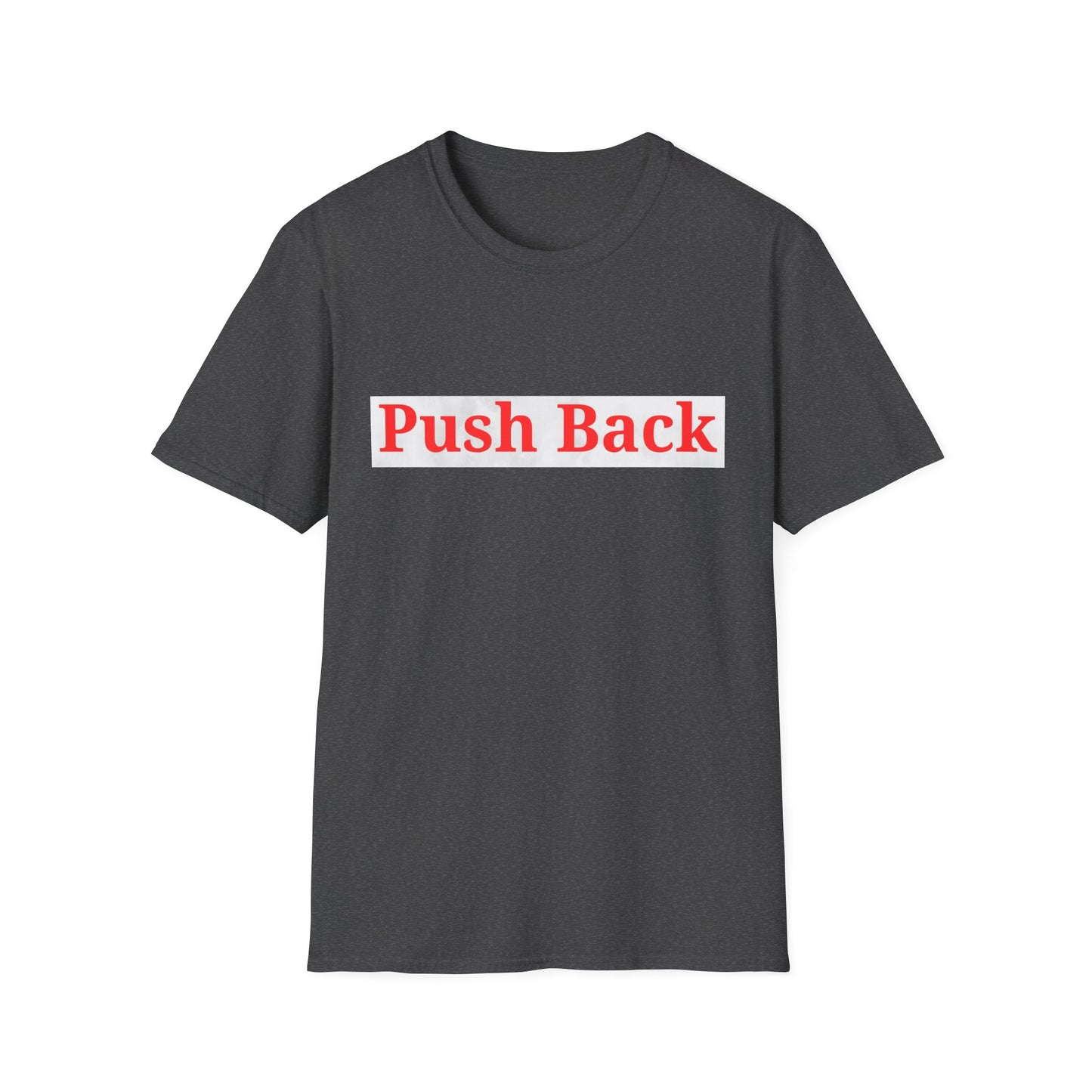 Push Back Softstyle T-Shirt - Casual Daily Wear, Gift for Friends, Empowerment Tee, Comfortable Everyday Shirt, Ideal for Events