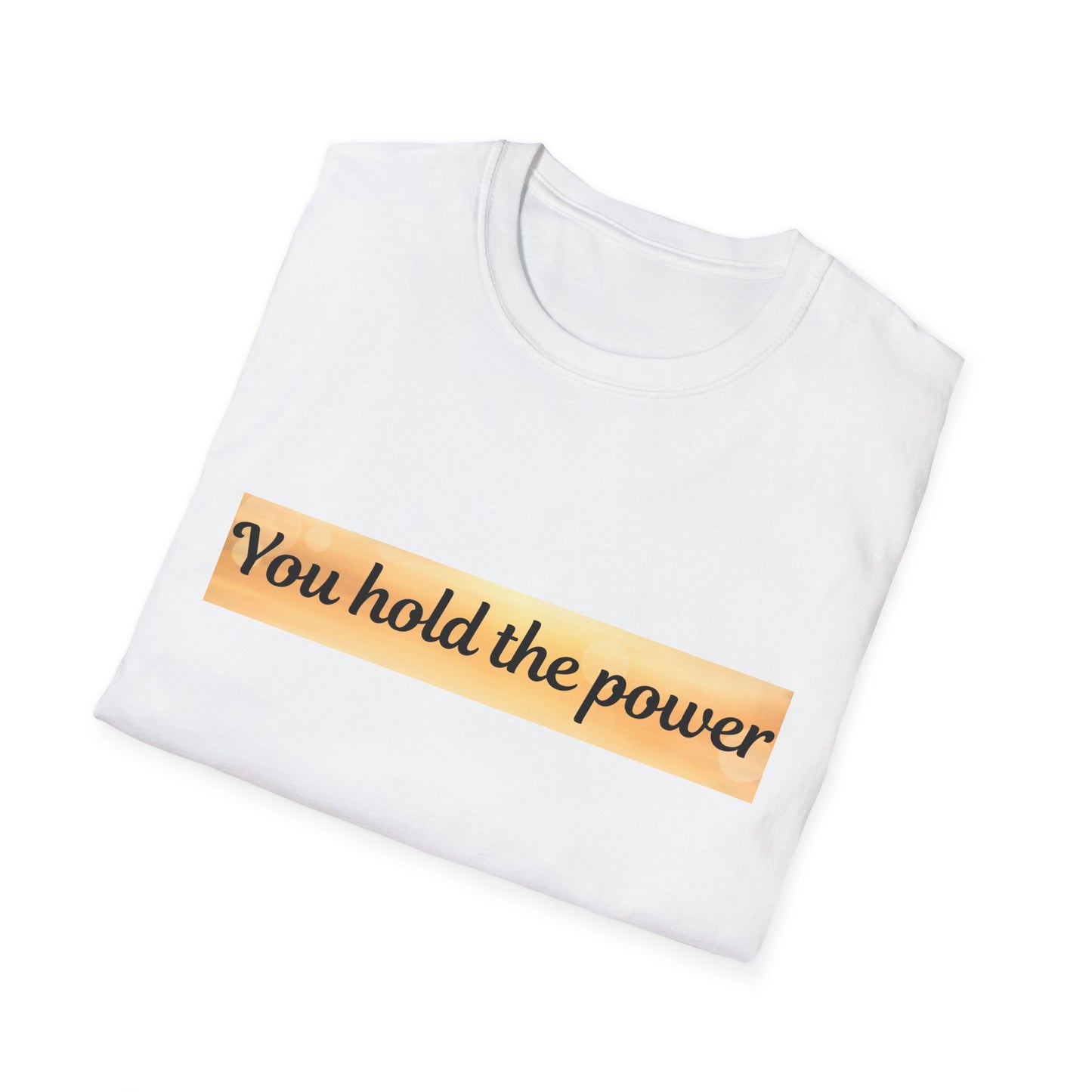 Empowering T-Shirt - You Hold the Power - Motivational Apparel, Casual, Gift for Her, Gift for Him, Confidence Boost