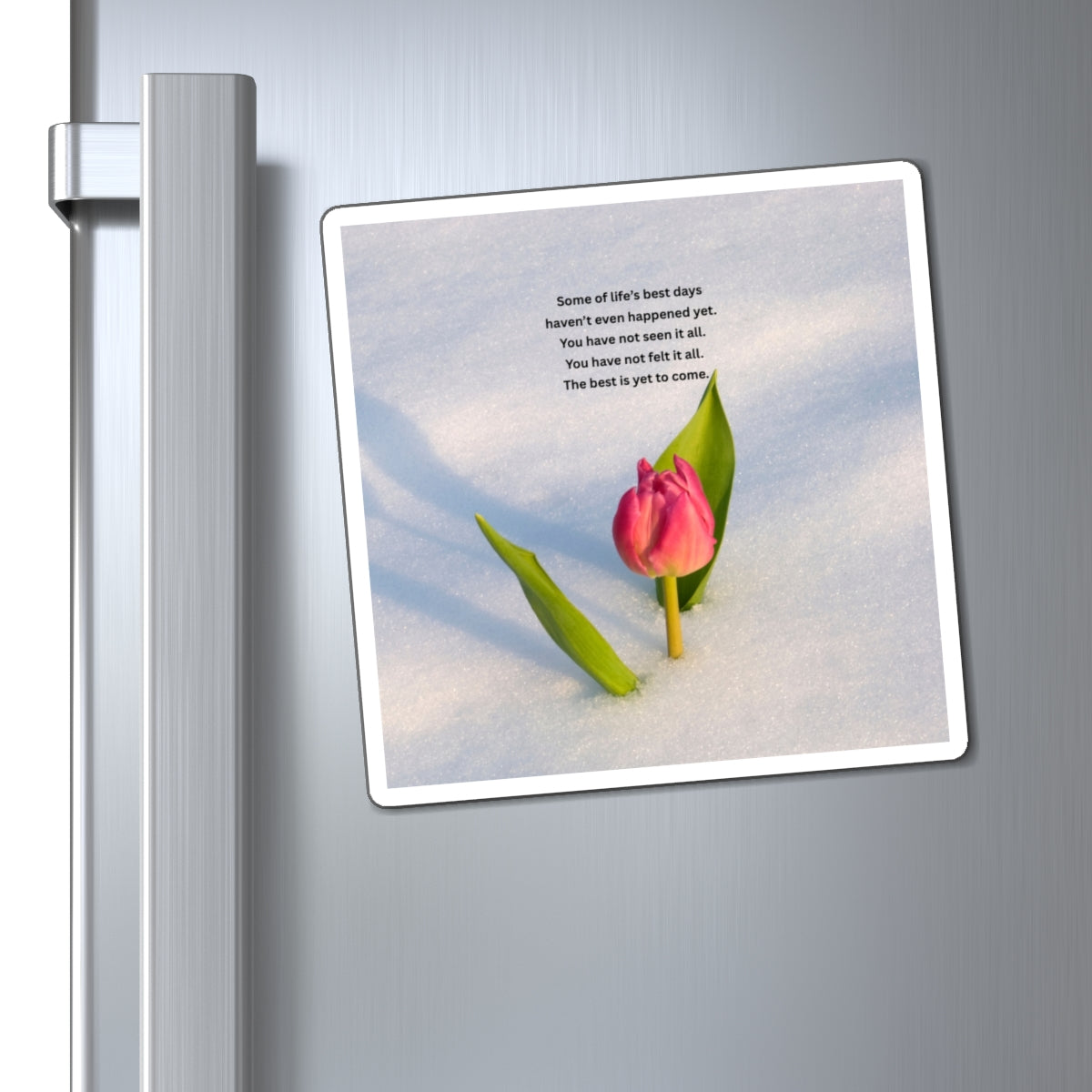 Inspirational Tulip Magnet — "The Best Is Yet to Come" Refrigerator Magnet