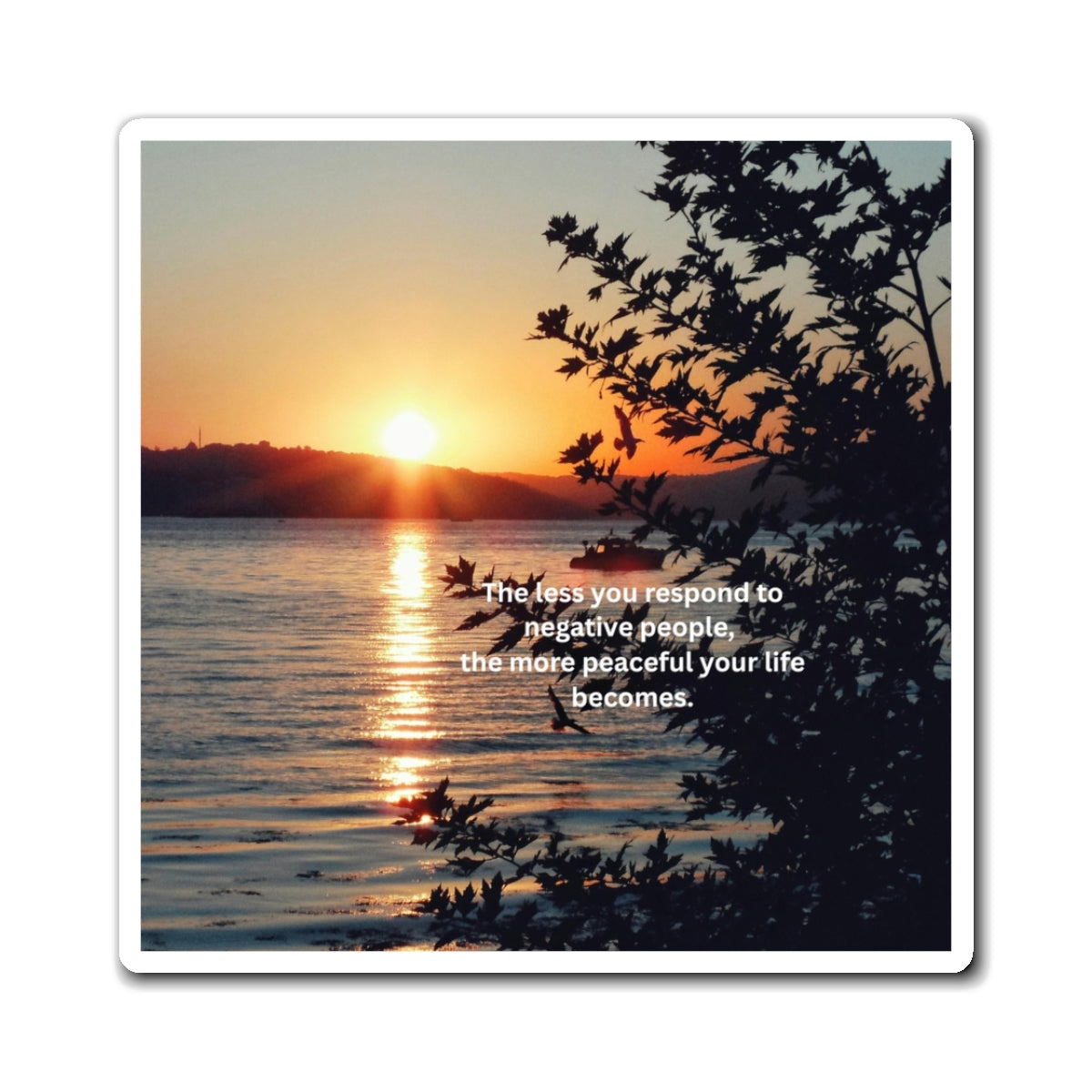 Sunset Peace Magnet — "The less you respond to negative people, the more peaceful your life becomes"