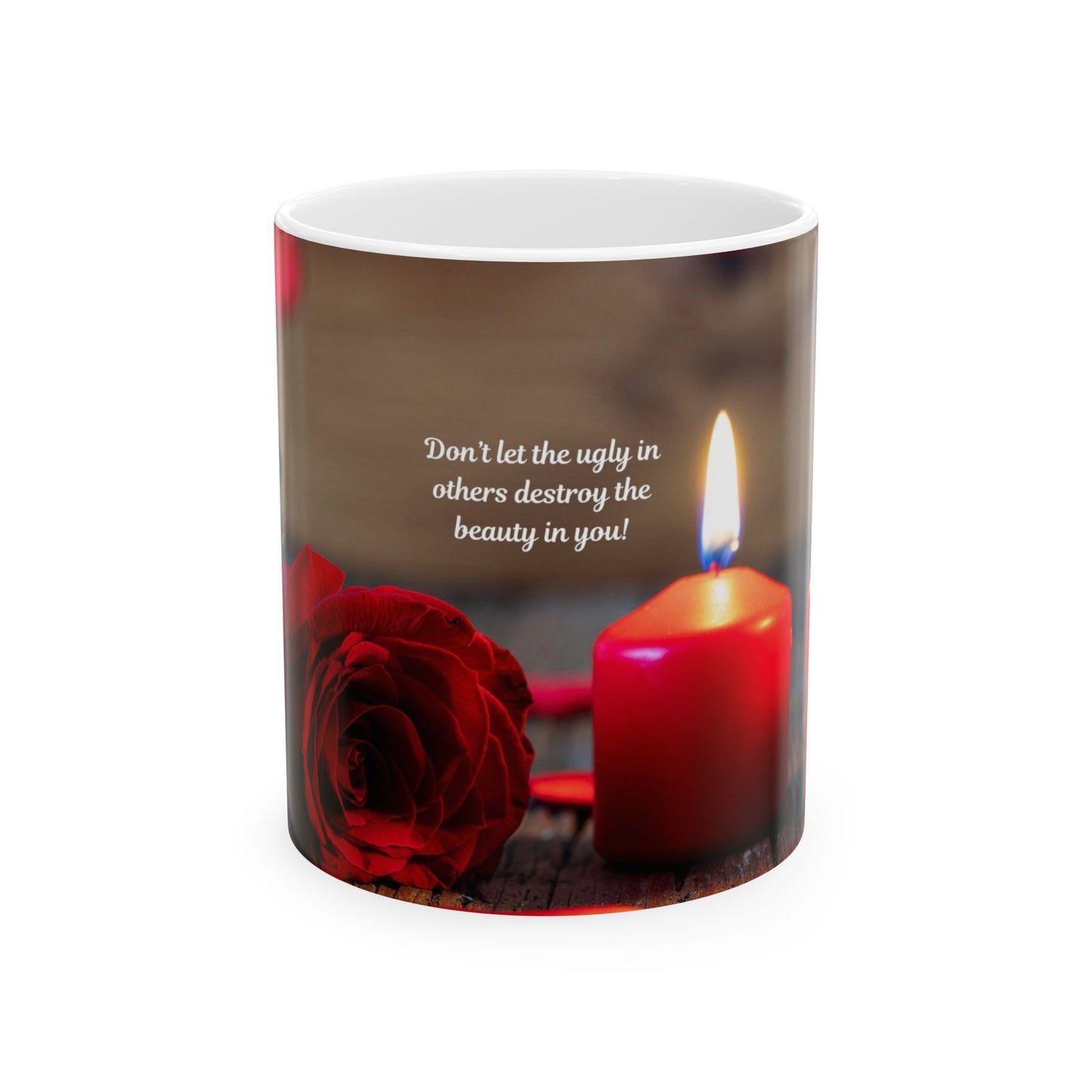 Inspirational Candle & Rose Ceramic Mug — "Don't let the ugly in others destroy the beauty in you" (11oz/15oz)