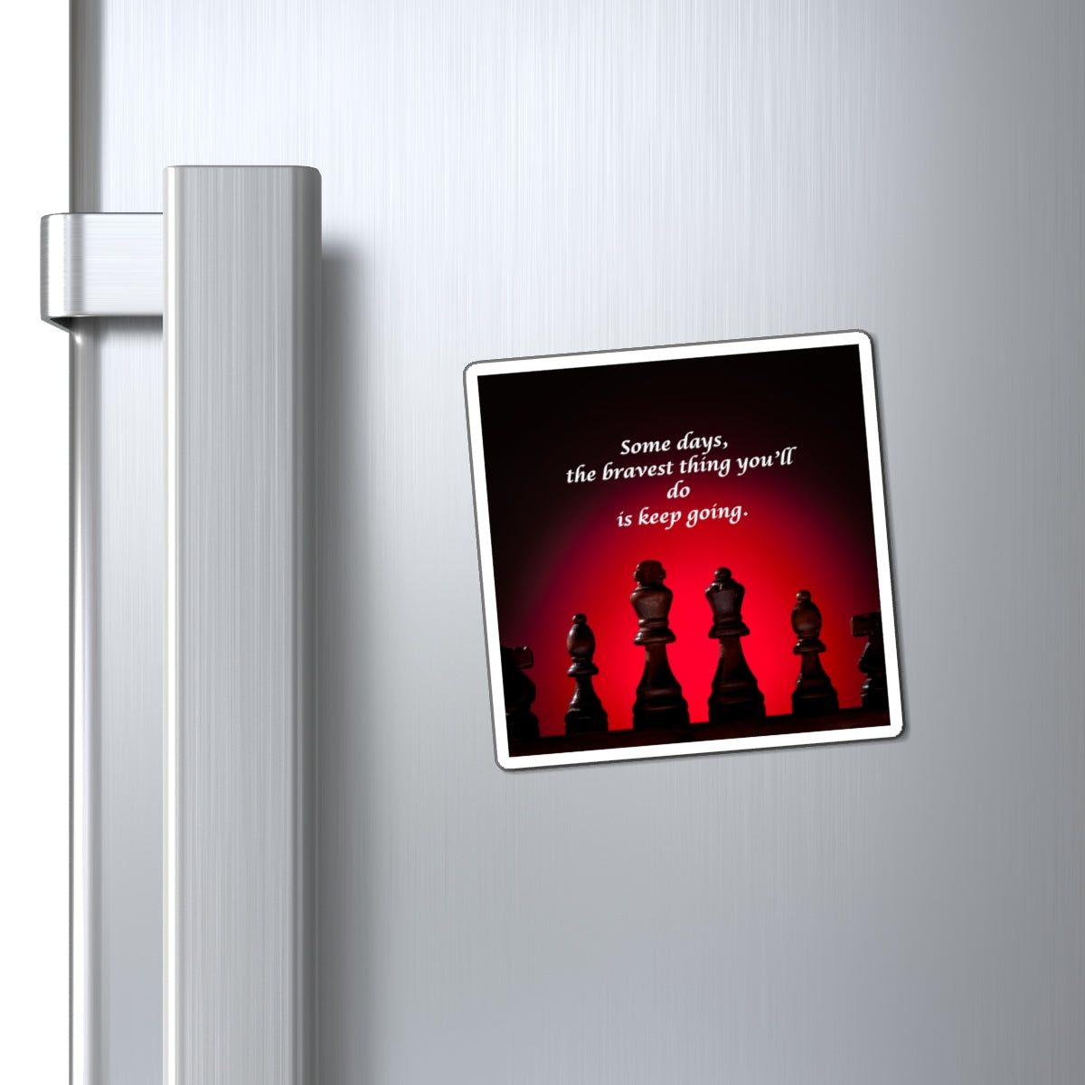 Motivational Chess Magnet — "Some days, the bravest thing you'll do is keep going."