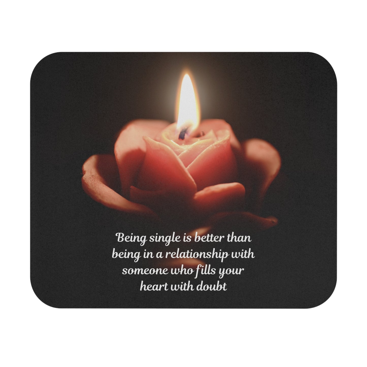 Inspirational Candle Rose Mouse Pad — "Being single is better..." Motivational Desk Mat