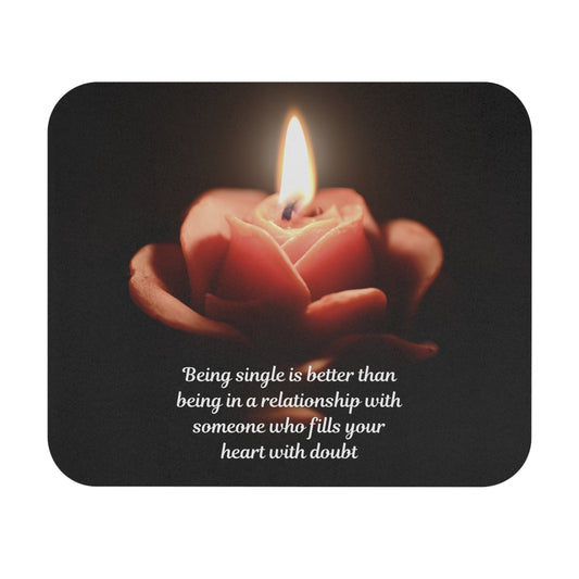 Inspirational Candle Rose Mouse Pad — "Being single is better..." Motivational Desk Mat