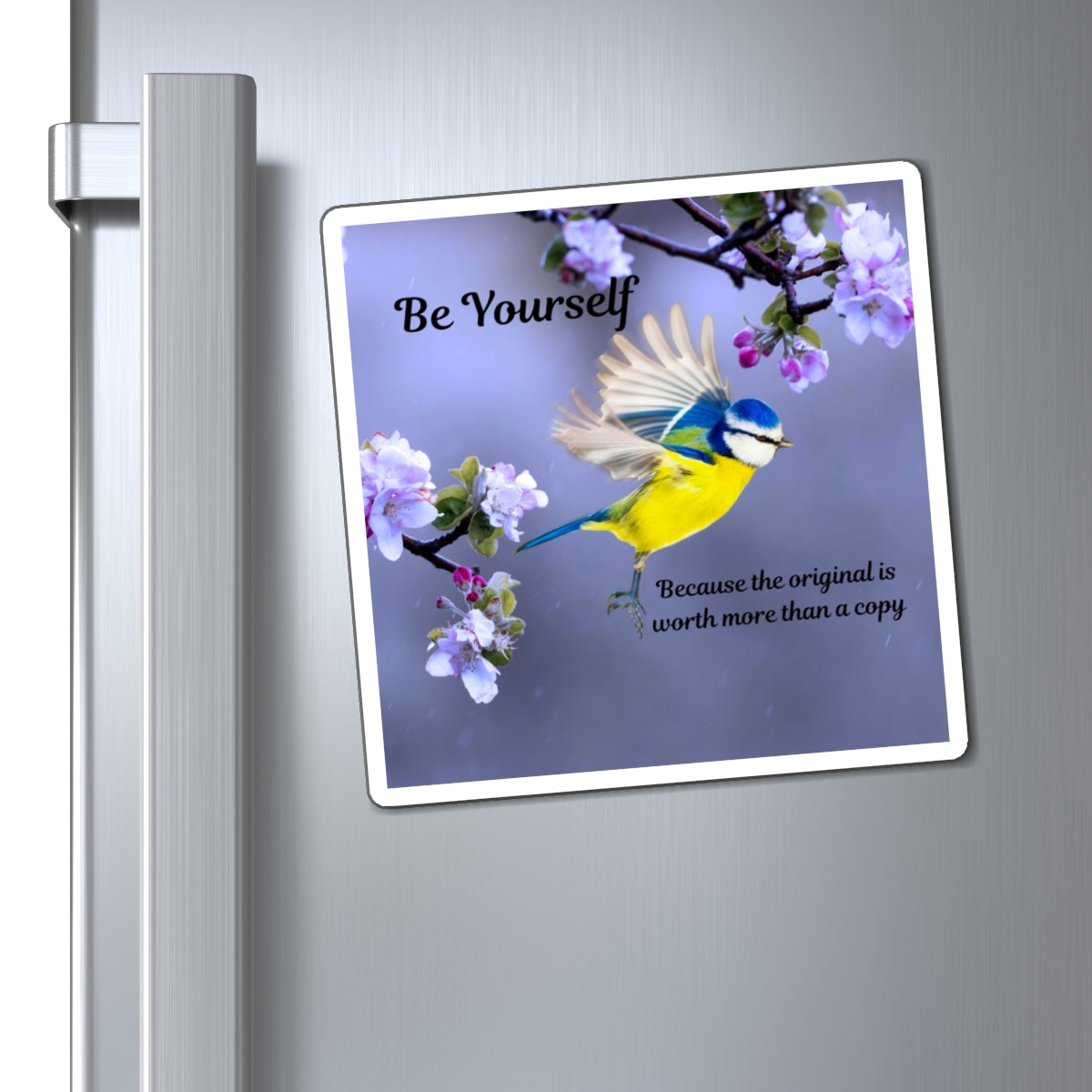 Inspirational Bird Magnet - Be Yourself, Flower Decor, Unique Gifts for Home, Artful Fridge Magnet, Positive Quotes