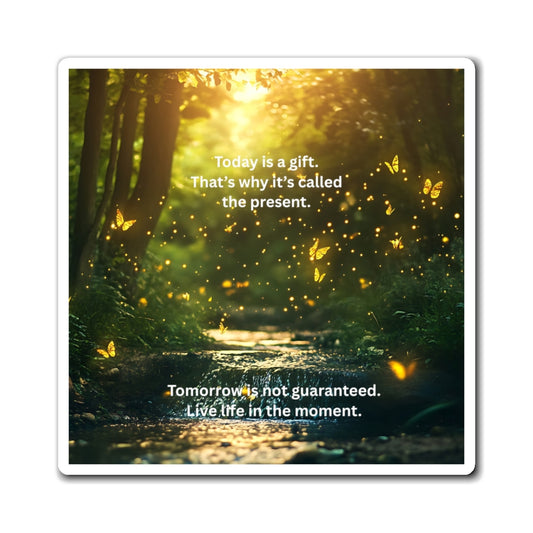 Inspirational Forest Magnet — "Today is a gift... Live in the moment"