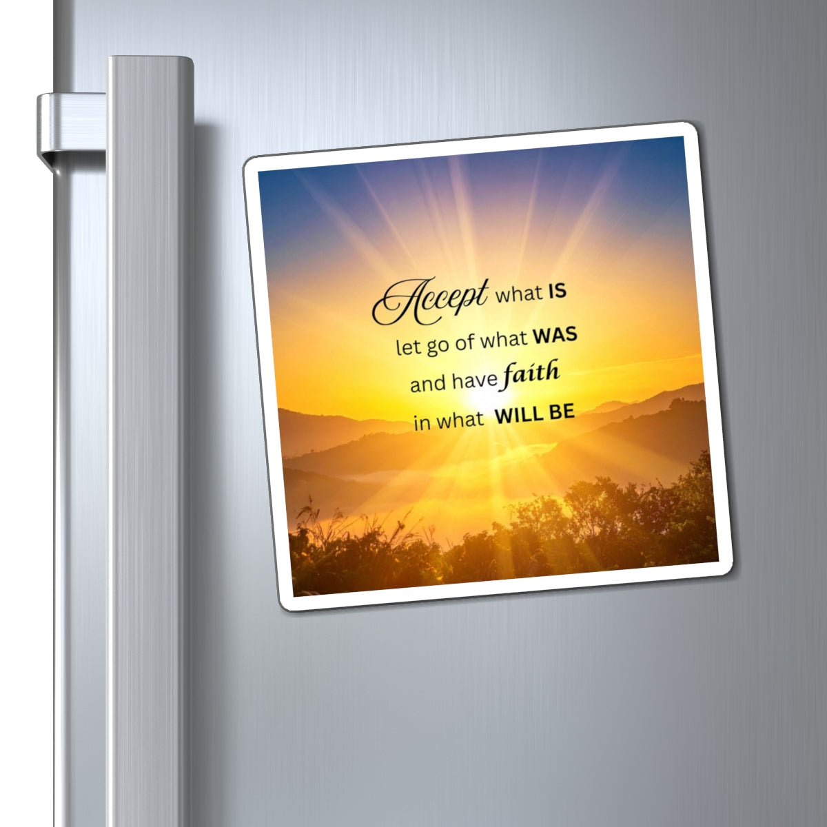 Inspirational Sunrise Magnet — "Accept what is, let go of what was, have faith in what will be"