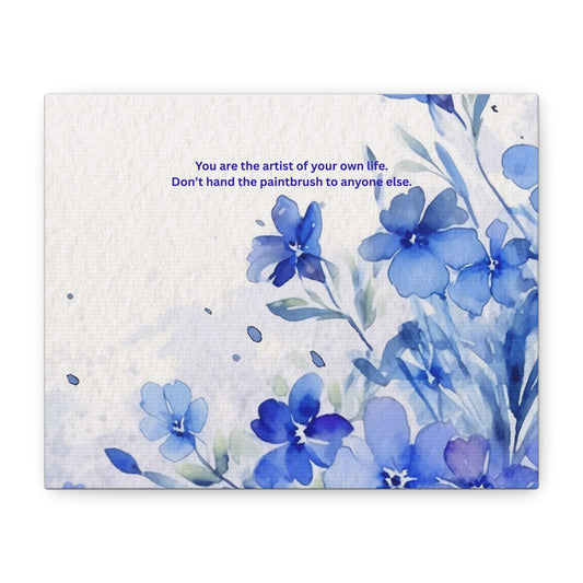 Inspirational Blue Floral Canvas Wall Art — "You are the artist of your own life" Matte Stretched Print