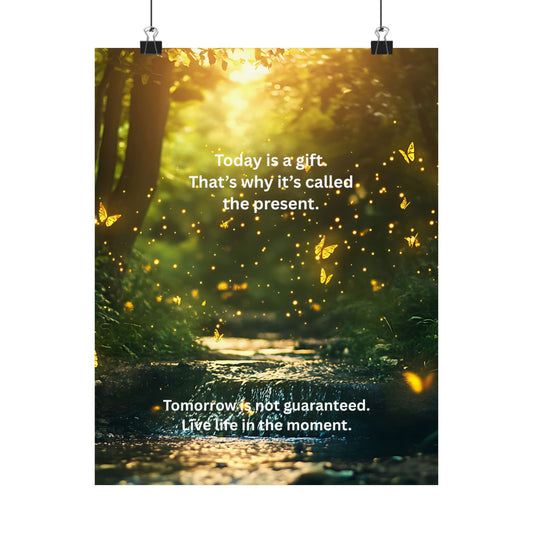 Inspirational Forest Poster – "Today is a gift. That's why it's called the present." Matte Vertical Wall Art