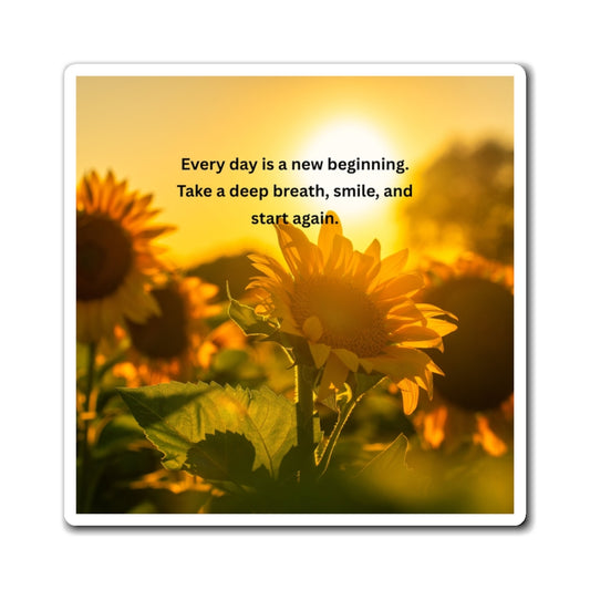 Sunflower Inspirational Magnet — "Every day is a new beginning" Refrigerator Quote