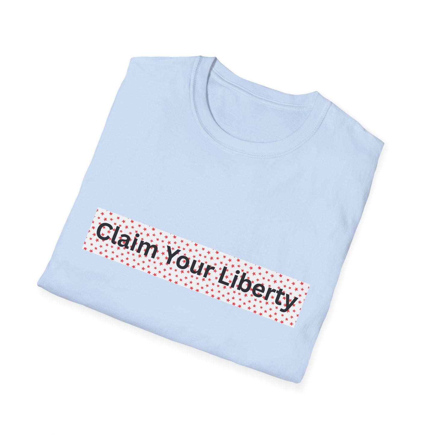 Claim Your Liberty Softstyle T-Shirt, Inspirational Tee, Everyday Wear, Gift for Freedom Lovers, Casual Style