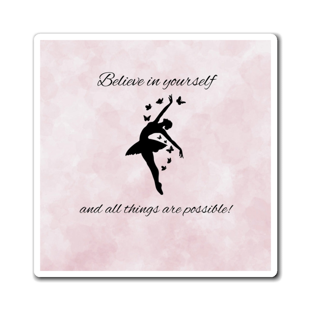Inspirational Ballerina Magnet | Believe in Yourself, Dance Decor, Gift for Dancer, Positive Affirmation, Kitchen Decor
