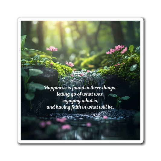 Inspirational Nature Quote Magnet - "Happiness is Found in Three Things"
