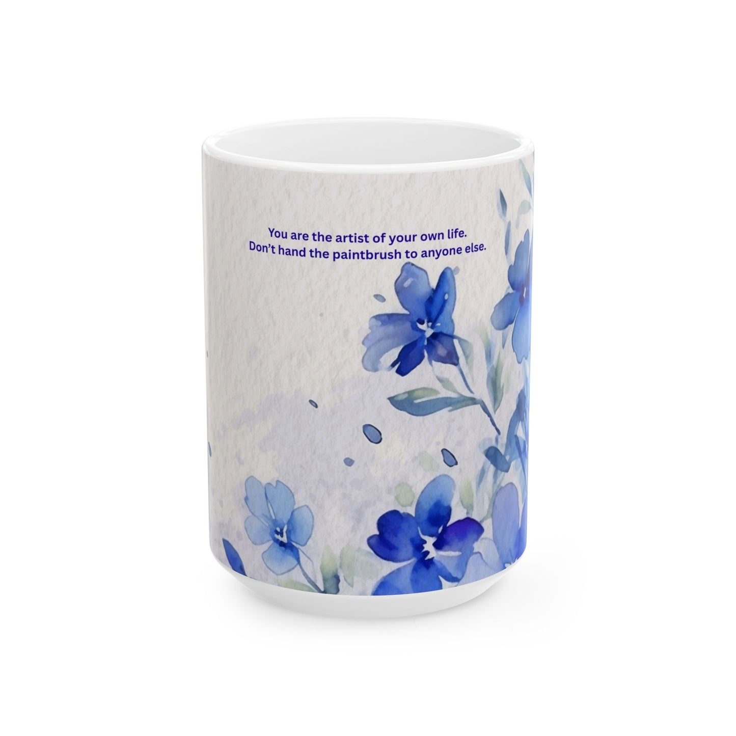 Inspirational Blue Floral Ceramic Mug — "You are the artist of your own life"