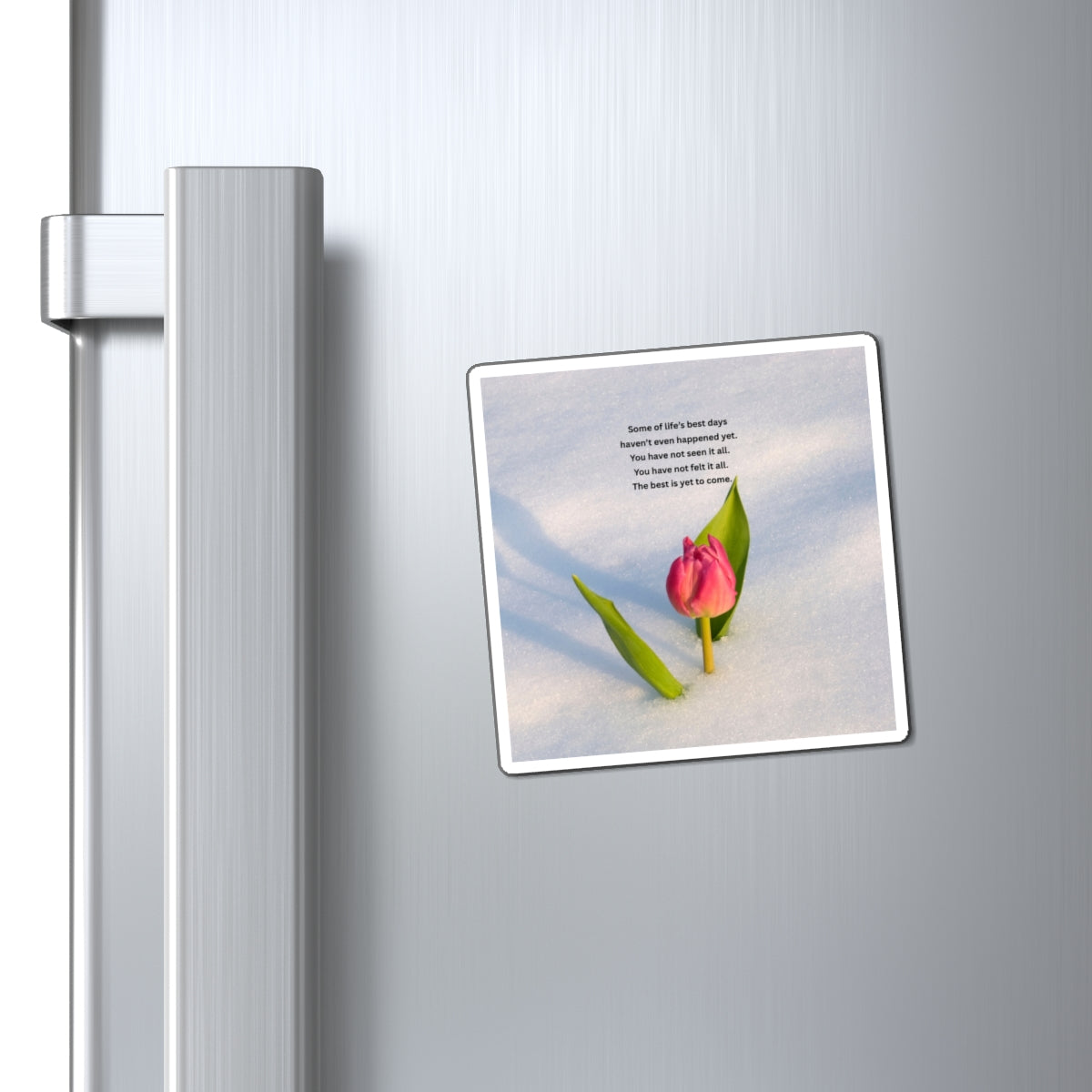 Inspirational Tulip Magnet — "The Best Is Yet to Come" Refrigerator Magnet