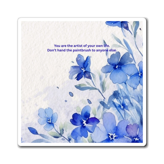 Inspirational Blue Floral Magnet — "You are the artist of your own life"