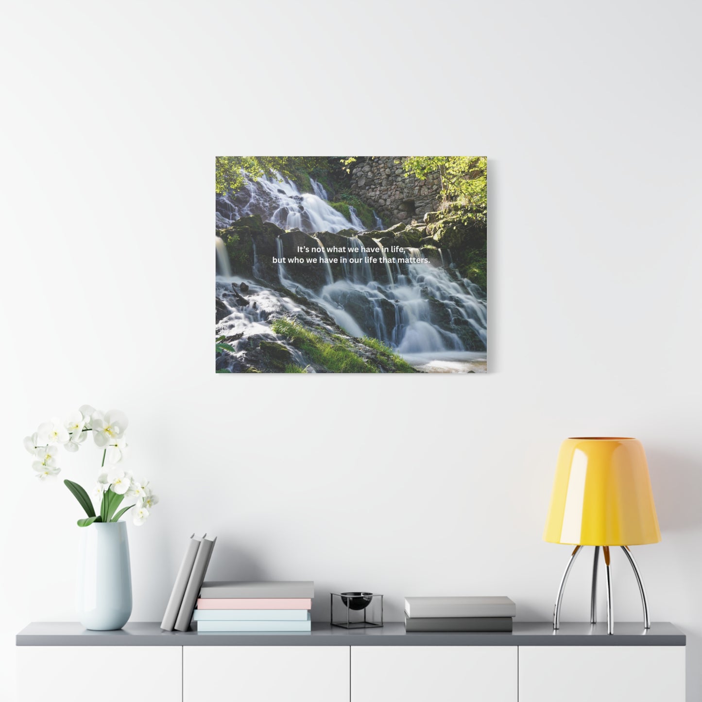Inspirational Waterfall Canvas — "It's not what we have in life, but who we have in our life that matters"