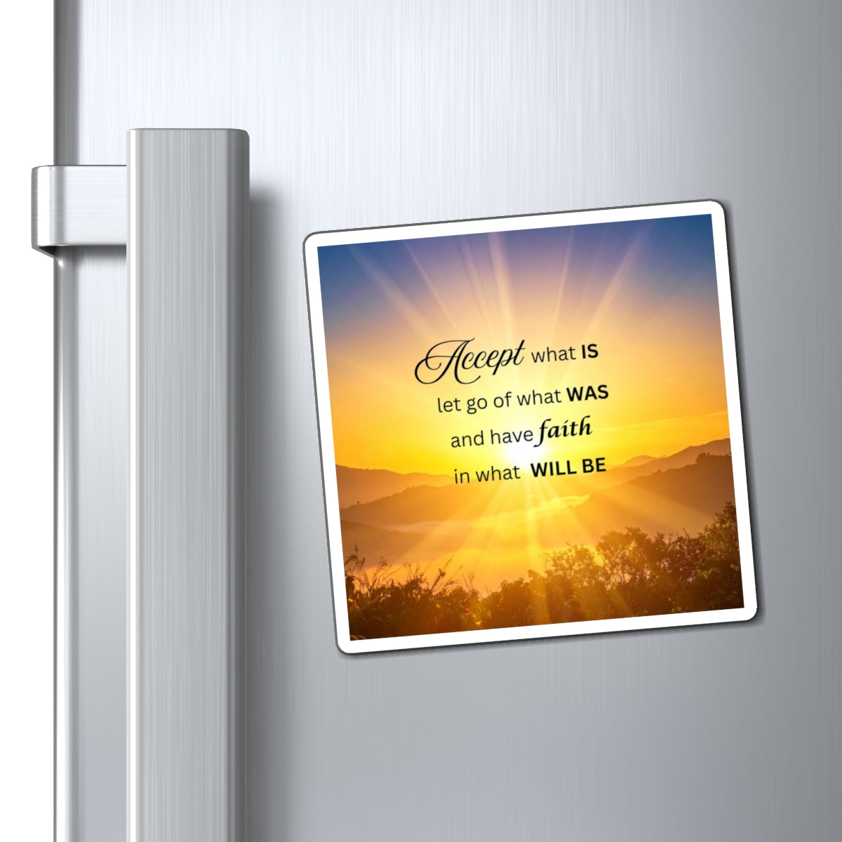 Inspirational Sunrise Magnet — "Accept what is, let go of what was, have faith in what will be"