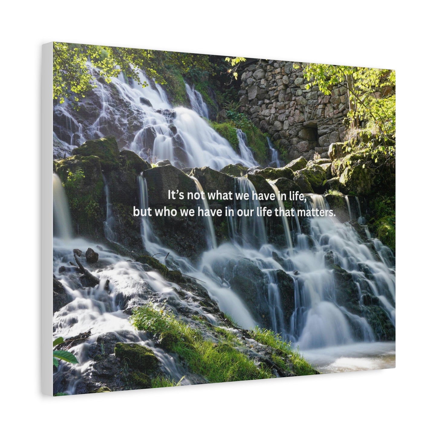Inspirational Waterfall Canvas — "It's not what we have in life, but who we have in our life that matters"