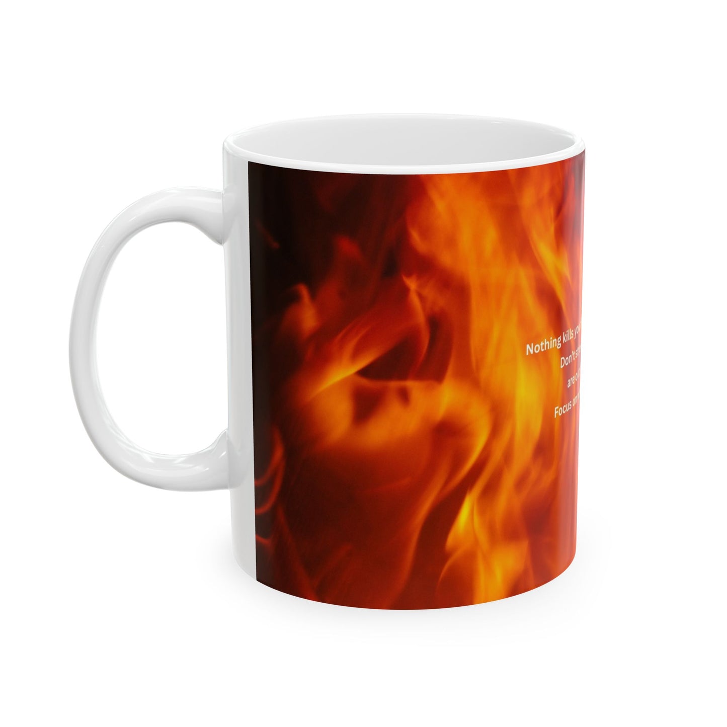 Flames Motivational Ceramic Mug — Fire Background with Inspirational Quote (11oz, 15oz)