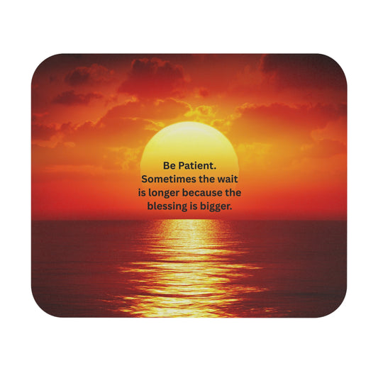 Inspirational Sunrise Mouse Pad — "Be Patient. Sometimes the wait is longer because the blessing is bigger."