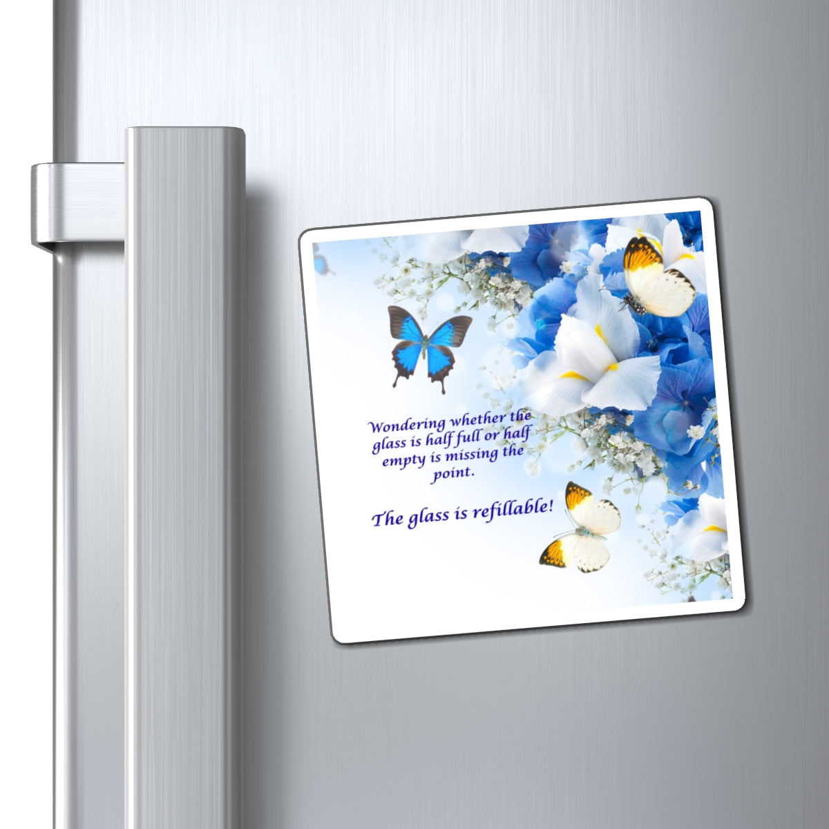 Inspirational Butterfly Magnet — "The Glass Is Refillable" Floral Refrigerator Magnet