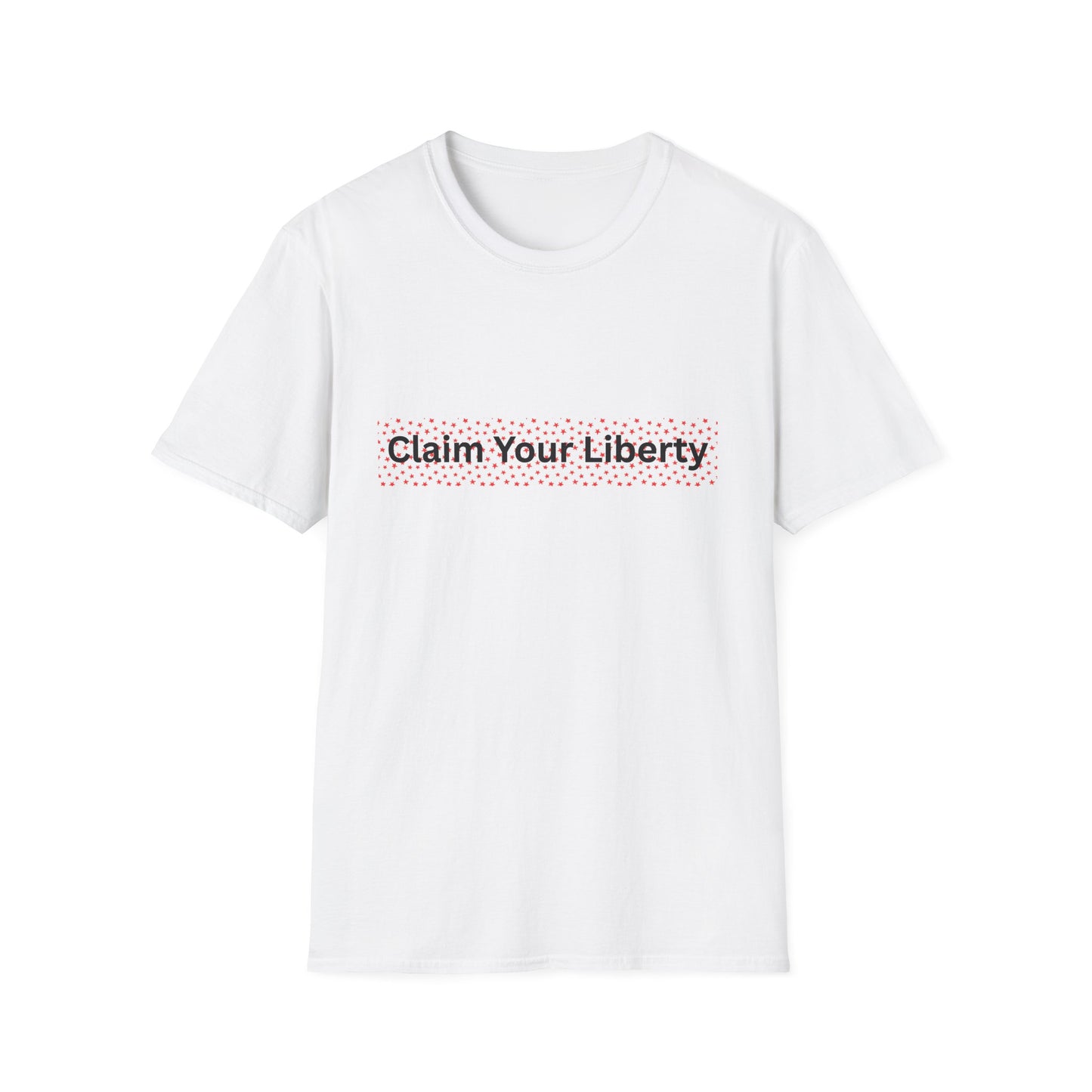 Claim Your Liberty Softstyle T-Shirt, Inspirational Tee, Everyday Wear, Gift for Freedom Lovers, Casual Style