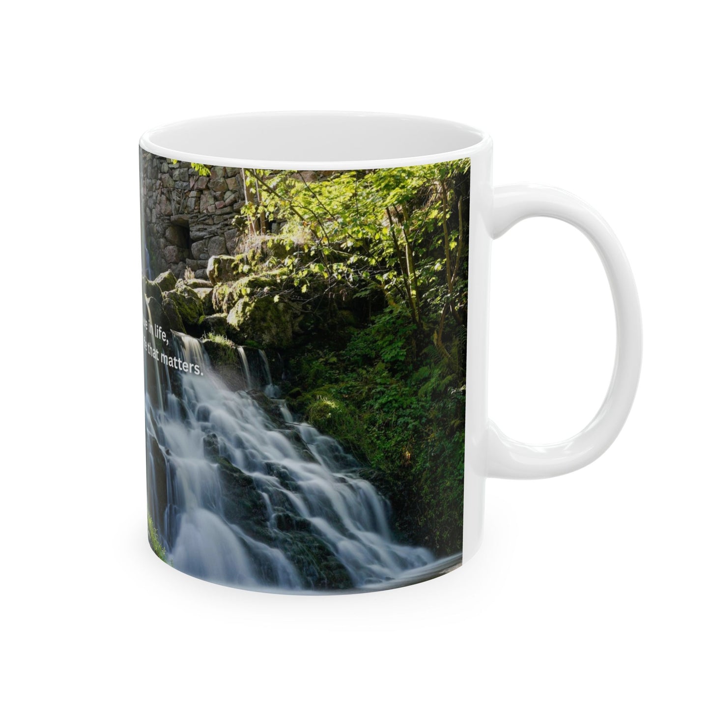 Inspirational Waterfall Ceramic Mug — "It's not what we have in life..." (11oz, 15oz)