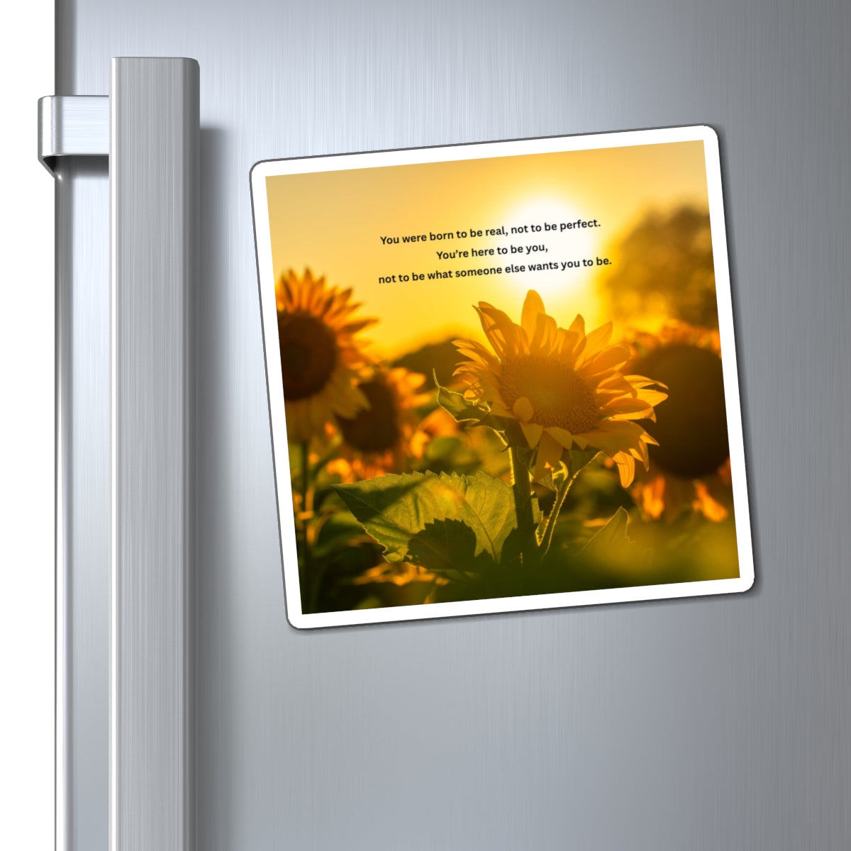 Sunflower Inspiration Magnet — "You were born to be real" Motivational Refrigerator Decor