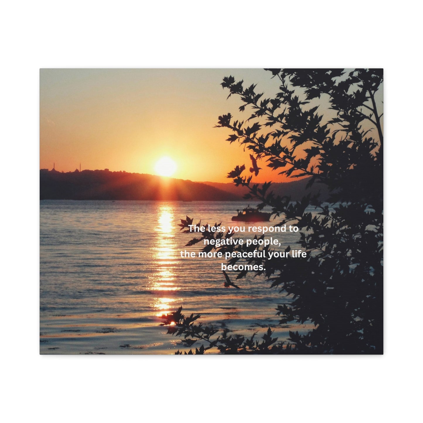 Sunset Lake Canvas Wall Art — "The less you respond to negative people…" Inspirational Quote