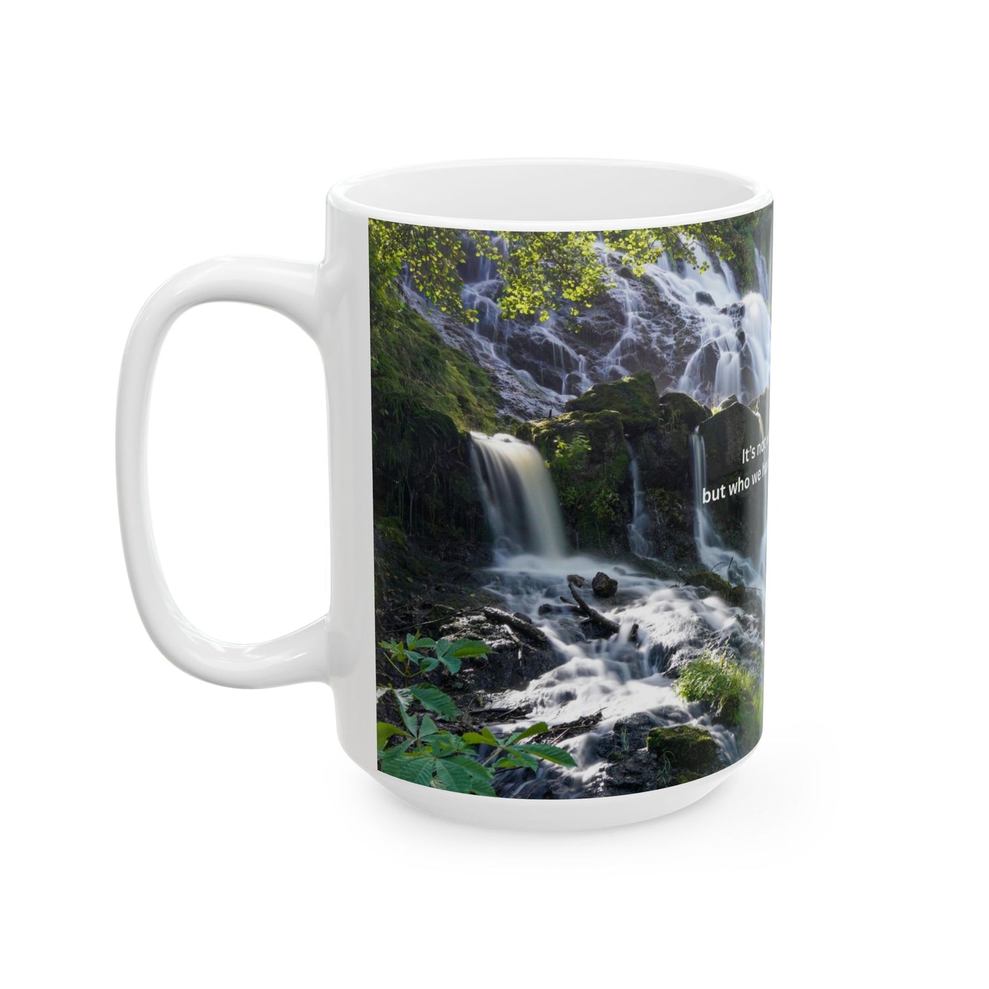 Inspirational Waterfall Ceramic Mug — "It's not what we have in life..." (11oz, 15oz)