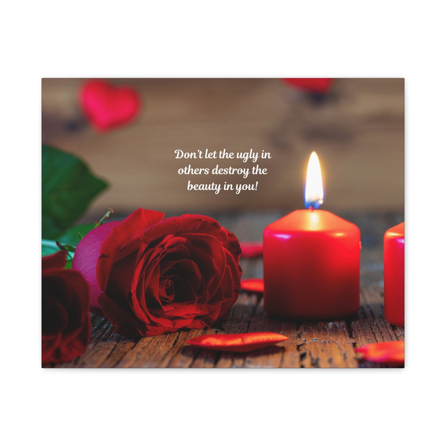 Canvas Wall Art — Romantic Rose & Candle with Quote “Don’t let the ugly in others destroy the beauty in you!”