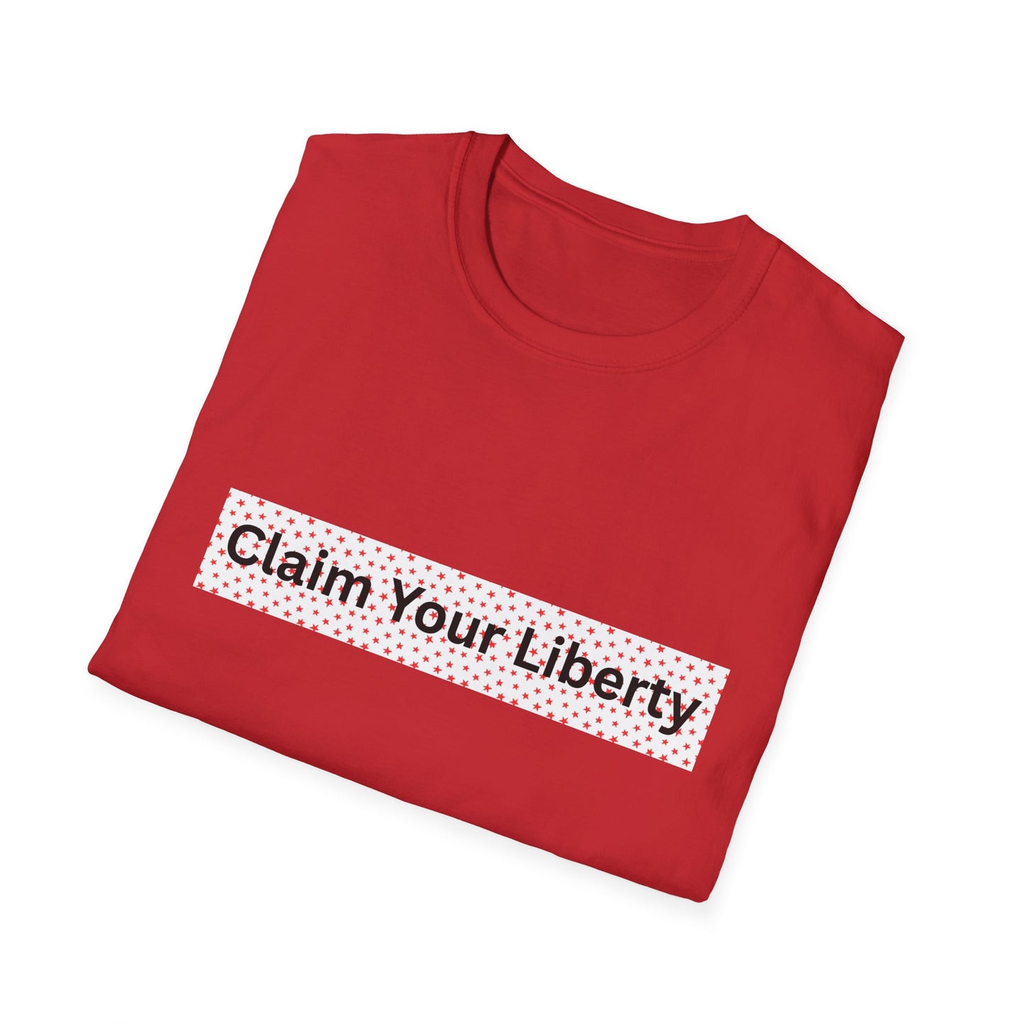 Claim Your Liberty Softstyle T-Shirt, Inspirational Tee, Everyday Wear, Gift for Freedom Lovers, Casual Style