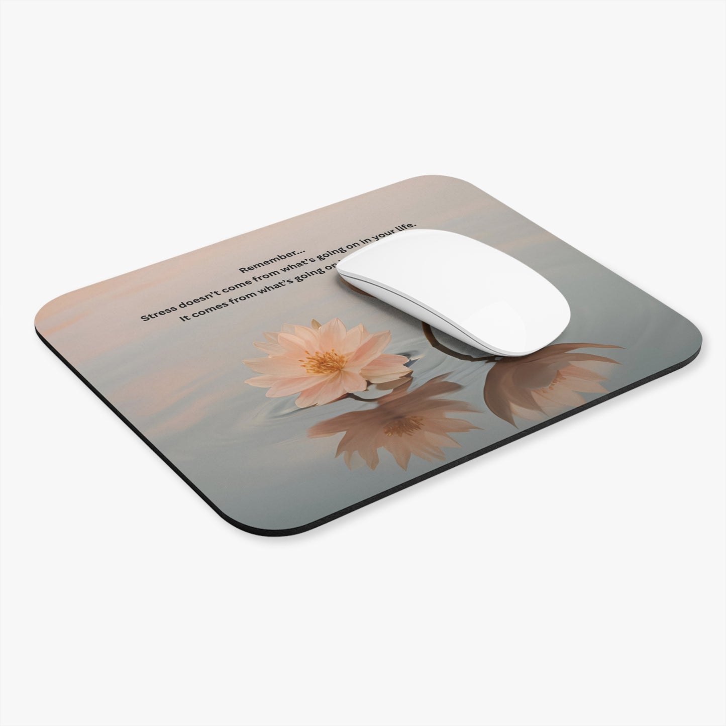Inspirational Lotus Mouse Pad – "Stress doesn’t come from what’s going on in your life" Desk Mat