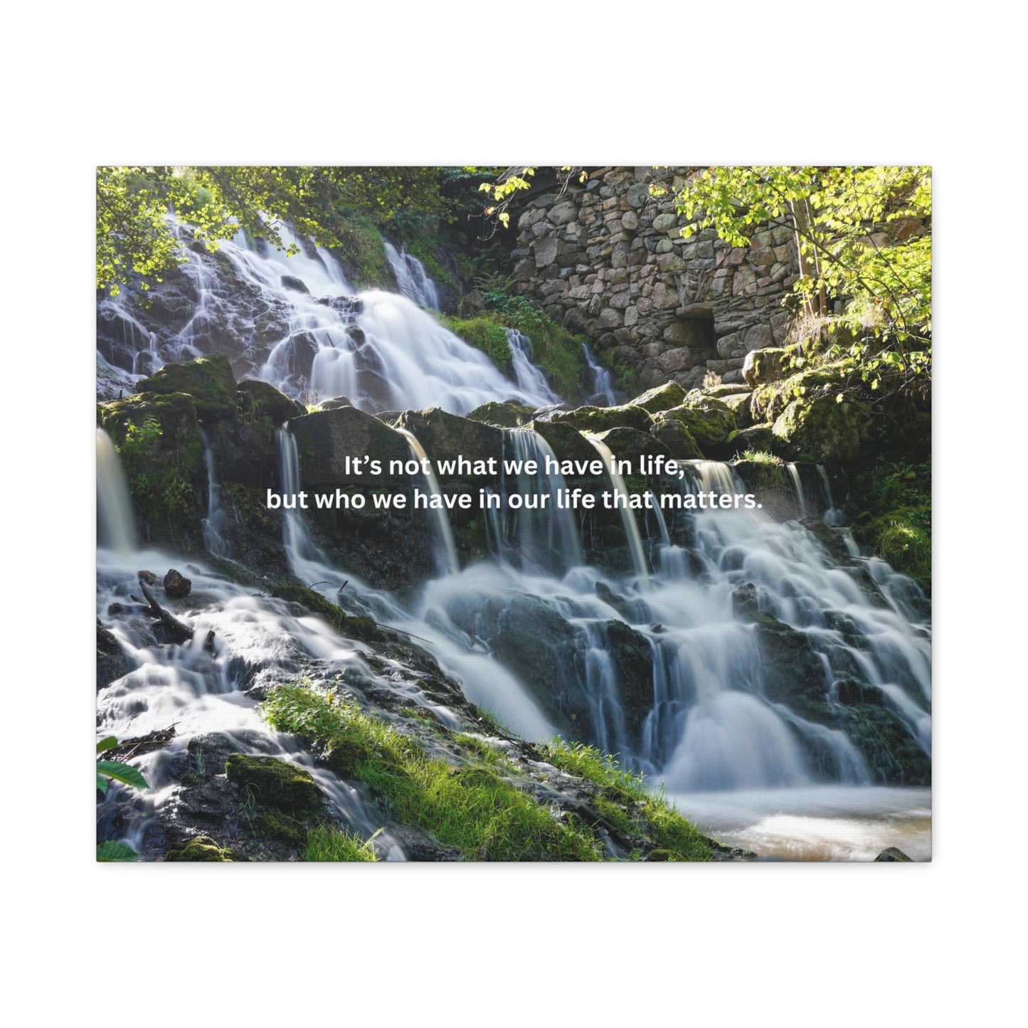 Inspirational Waterfall Canvas — "It's not what we have in life, but who we have in our life that matters"